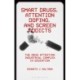 Smart Drugs, Attention Doping, and Screen Addicts: The Drug Attention Industrial Complex in Education