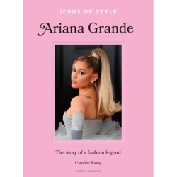 Icons of Style: Ariana Grande: The story of a fashion legend