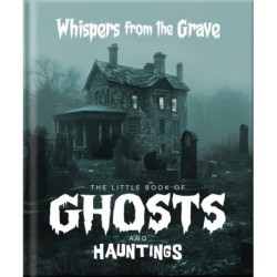 The Little Book of Ghosts and Hauntings: Tales of the Uncanny