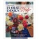 Starting Your Floral Design Studio: A Creative Guide to Finding Your Style, Growing Your Business, and Nurturing Your Dream