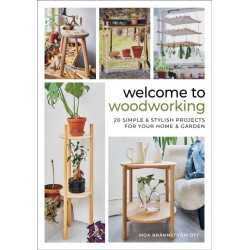 Welcome to Woodworking: 20 Simple & Stylish Projects for Your Home & Garden