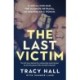 The Last Victim: A serial con man. The ultimate betrayal. An unbreakable woman. The full story behind the relationship made famous by the hit podcast Who the Hell is Hamish?