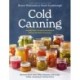 Cold Canning: The Easy Way to Preserve the Seasons Without Hot Water Processing (A Cookbook)