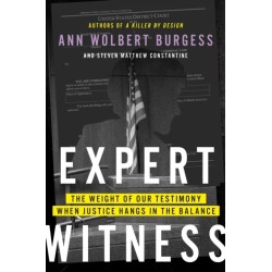 Expert Witness: The Weight of Our Testimony When Justice Hangs in the Balance