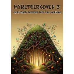 Myretueskoven 3: Kærlighed kommer ikke fra honning