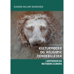 Kulturmøder og religiøse fjendebilleder: I antikken og nutidens Europa