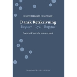 Dansk Retskrivning: Bogstav – Lyd – Bogstav. En grafemisk beskrivelse af dansk ortografi