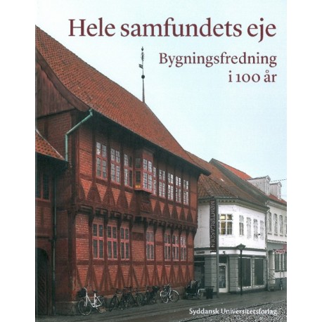 Hele samfundets eje: bygningsfredning i 100 år