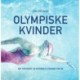 Olympiske kvinder: Om topsport og kvindeliv gennem 100 år