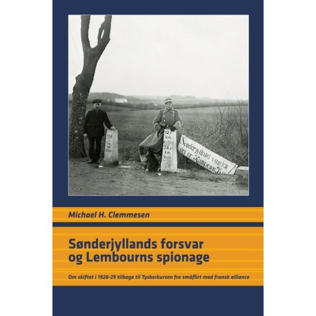 Sønderjyllands forsvar og Lembourns spionage: Om skiftet i 1928-29 tilbage til Tyskerkursen fra småflirt med fransk alliance