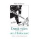 Dansk viden 1941-1945 om Holocaust: belyst ved den illegale presse