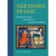 Når enden er god -: historien om anus, hæmoriderne og andet dernedefra