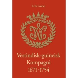 Vestindisk-guineisk Kompagni 1671-1754: studier og kilder til kompagniet og kolonierne, med Peder Mariagers beretning om kompagniet