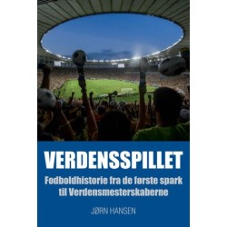 Verdensspillet: fodboldhistorie fra de første spark til Verdensmesterskaberne