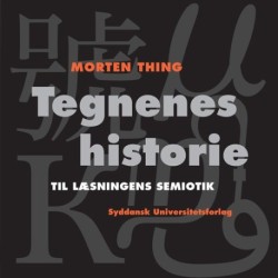Tegnenes historie: til læsningens semiotik