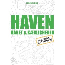 Haven, håbet og kærligheden: En havebog med attitude