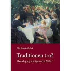 Traditionen tro?: Hverdag og fest igennem 200 år