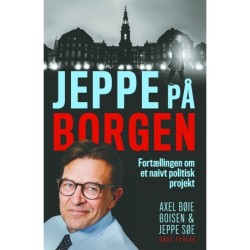 Jeppe på Borgen: Fortællingen om et naivt politisk projekt