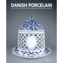 Danish Porcelain: 250 Years of Royal Copenhagen and Bing & Grøndahl