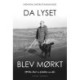 Da lyset blev mørkt