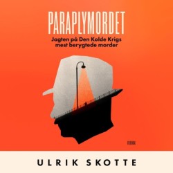 Paraplymordet: Jagten på Den Kolde Krigs mest berygtede morder