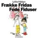 Frække Fridas Fede Fiduser