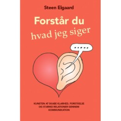 Forstår du, hvad jeg siger?: Kunsten at skabe klarhed, forståelse og stærke relationer gennem kommunikation