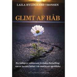 Glimt af håb: En tidligere voldsramt kvindes fortælling om at bevare håbet i de mørkeste øjeblikke