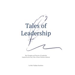 Tales of Leadership: New Thoughts and Theories of Leadership Inspired by the Fairy Tales of Hans Christian Andersen