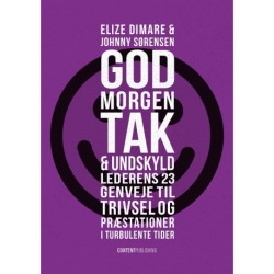 Godmorgen, tak & undskyld: Lederens 23 genveje til trivsel og præstationer i turbulente tider