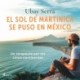 El sol de Martinica se puso en México: Un terapeuta por los cinco continentes
