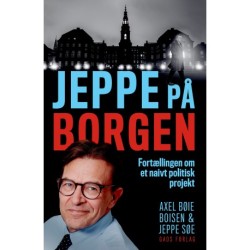 Jeppe på Borgen: Fortællingen om et naivt politisk projekt