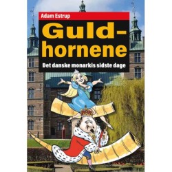 Guldhornene: De danske monarkis sidste dage