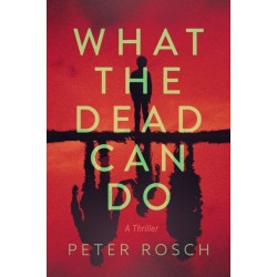 What the Dead Can Do: A Thriller