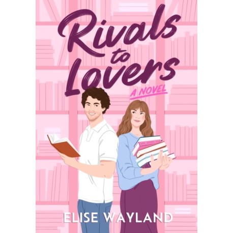 Rivals to Lovers: A Novel