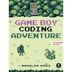 Game Boy Coding Adventure: Learn Assembly and Master the Original 8-Bit Handheld