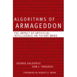 Algorithms of Armageddon: The Impact of Artificial Intelligence on Future Wars