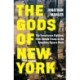 The Gods of New York: The Tumultuous Eighties, from Donald Trump to the Tompkins Square Riots
