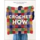 Crochet How: Learn to Crochet with Simple Stitches, Patterns, and Tips