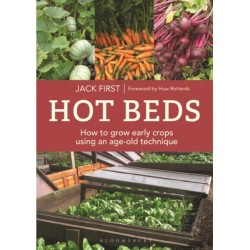 Hot Beds: How to grow early crops using an age-old technique: Second edition
