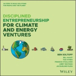 Disciplined Entrepreneurship for Climate and Energy Ventures: 24 Steps to Build Solutions for People and the Planet