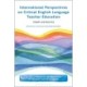 International Perspectives on Critical  English Language Teacher Education: Theory and Practice