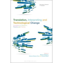 Translation, Interpreting and Technological Change: Innovations in Research, Practice and Training