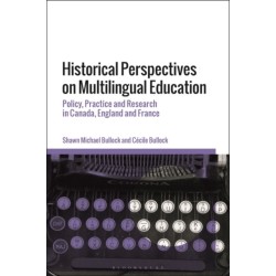 Historical Perspectives on Multilingual Education: Policy, Practice and Research in Canada, England and France