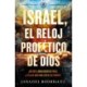 Israel, el reloj profetico de Dios: Que dice la Biblia acerca de Israel y el plan de Dios para el fin de los tiempos