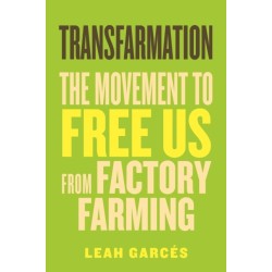 Transfarmation: The Movement to Free Us from Factory Farming