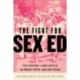 The Fight for Sex Ed: The Century-Long Battle Between Truth and Doctrine