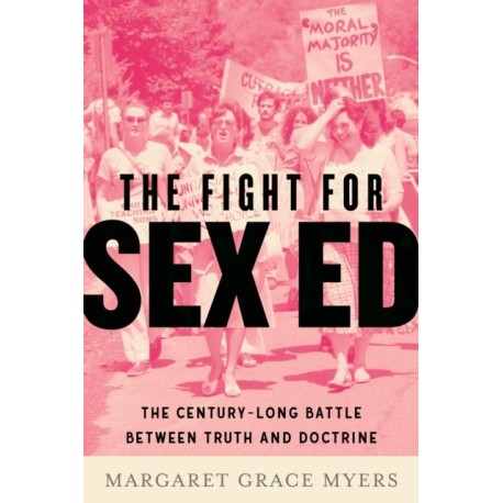 The Fight for Sex Ed: The Century-Long Battle Between Truth and Doctrine