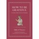 How to Be Grateful: An Aztec Guide to the Art of Gratitude