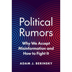 Political Rumors: Why We Accept Misinformation and How to Fight It